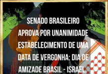 Senado Brasileiro aprova por unanimidade estabelecimento de uma data de vergonha: Dia de Amizade Brasil – Israel. E agora?